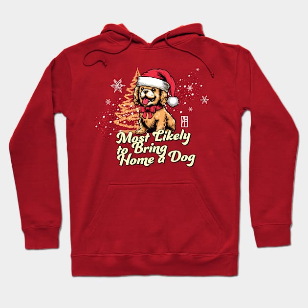 Most Likely to Bring Home a Dog - Family Christmas - Xmas Hoodie by ArtProjectShop